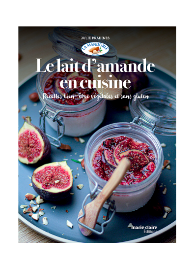 Livre de recettes végétales : Lait d'amande en cuisine - La Mandorle